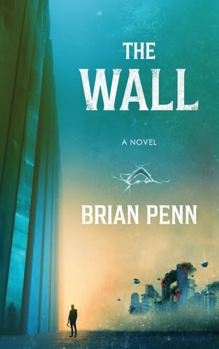 The Wall by Brian Penn: Content Guide &&nbsp;Warnings