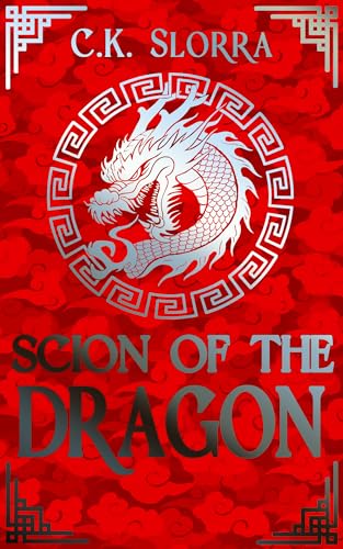 Scion of the Dragon by C.K. Slorra: Content&nbsp;Guide