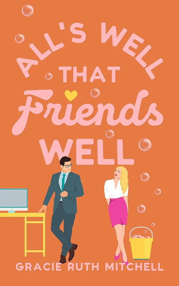All’s Well that Friends Well by Gracie Ruth Mitchell: Content&nbsp;Guide